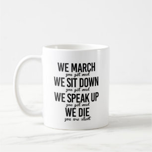 We march We sit down We speak up Coffee Mug