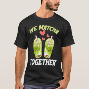 We Matcha Together Green Powder Leaves Matcha T-Shirt