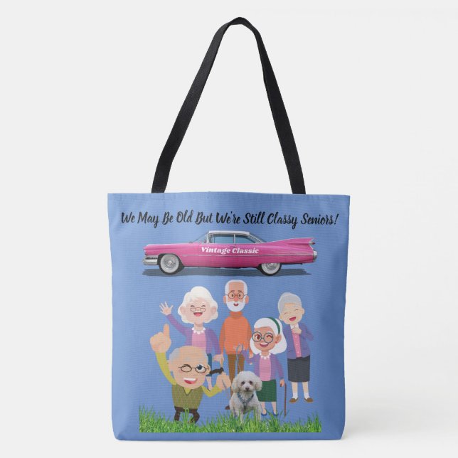 We May Be Old But We're Still Classy Seniors Tote  (Front)