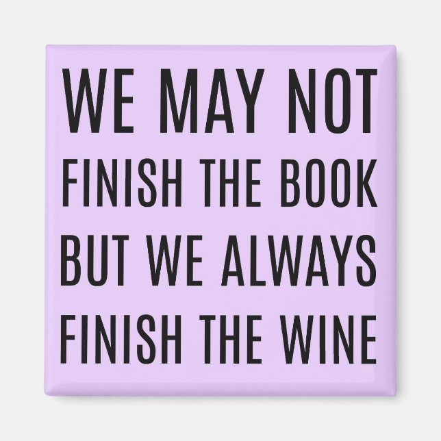 We May Not Finish the Book But We Always Finish th Magnet (Front)