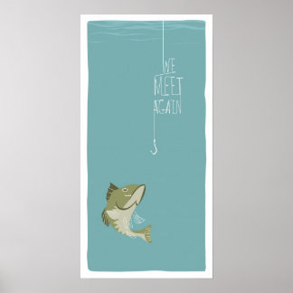We Meet Again - Fishing Edition Poster