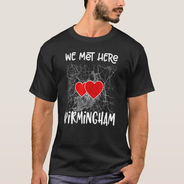 We Met Here Birmingham England Hearted Map T-Shirt (Front)