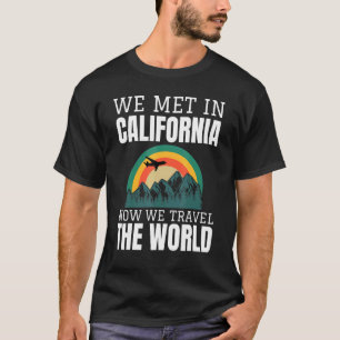 We Met In California Now We Travel The World Coupl T-Shirt