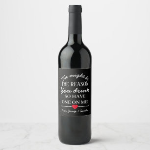 we might be the reason you drink boss wine label