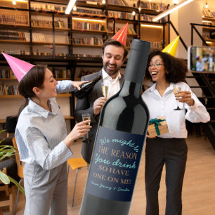 we might be the reason you drink boss wine label