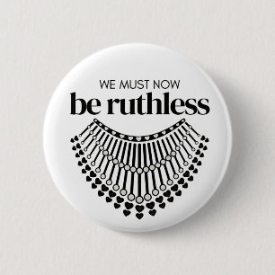 We Must Be Ruthless Now Unapologetic Democrat  6 Cm Round Badge
