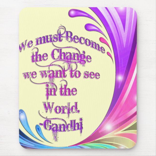 *We must Become the Change*- Gandhi Quote Mouse Mat (Front)