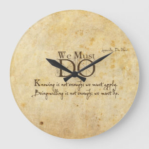 we must do.  Leonardo da Vinci quote Large Clock