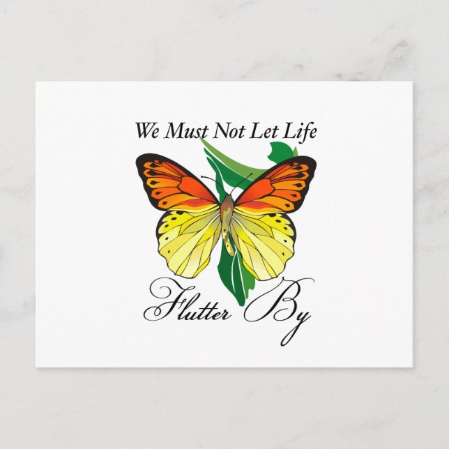 We Must Not Let Life Flutter By Postcard (Front)