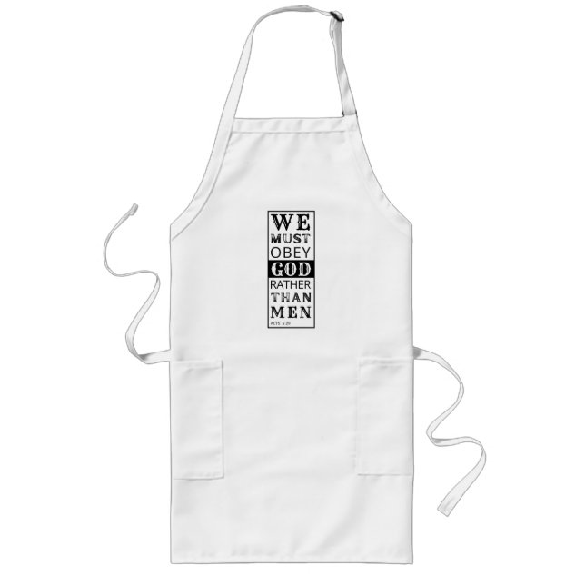we must obey God rather than men Acts 5:29 Long Apron (Front)