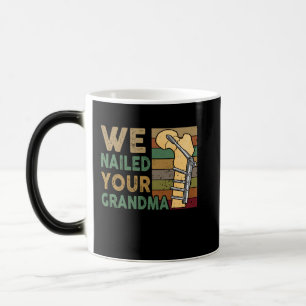 We Nailed Your Grandma Funny Scrub Tech Magic Mug