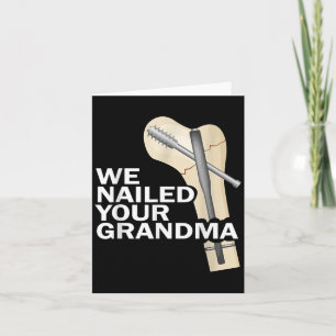 We Nailed Your Grandma Scrub Tech Grandma Ortho Hi Card