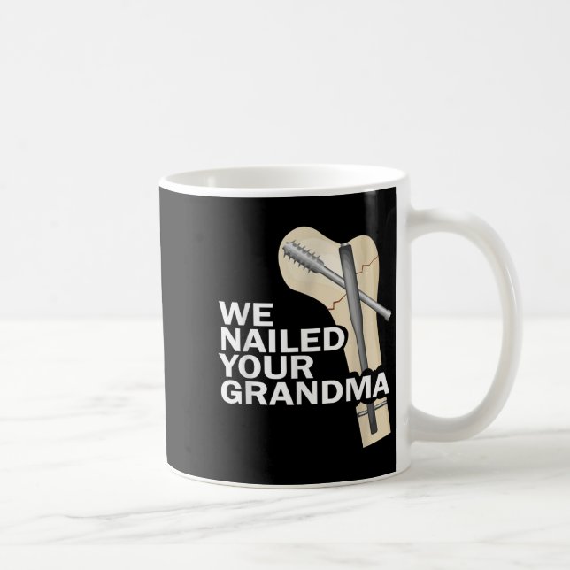 We Nailed Your Grandma Scrub Tech Grandma Ortho Hi Coffee Mug (Right)