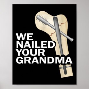 We Nailed Your Grandma Scrub Tech Grandma Ortho Hi Poster