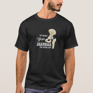We Nailed Your Grandma Scrub Tech Ortho Hip Surge T-Shirt