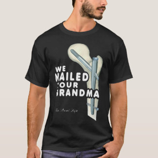 We Nailed Your Grandma, Scrub Tech T-Shirt