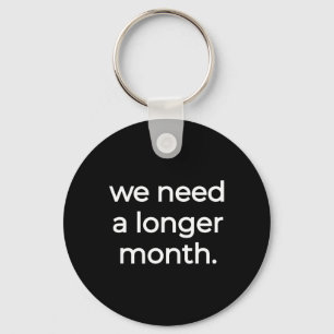 We Need A Longer Month - Black History Month Key Ring