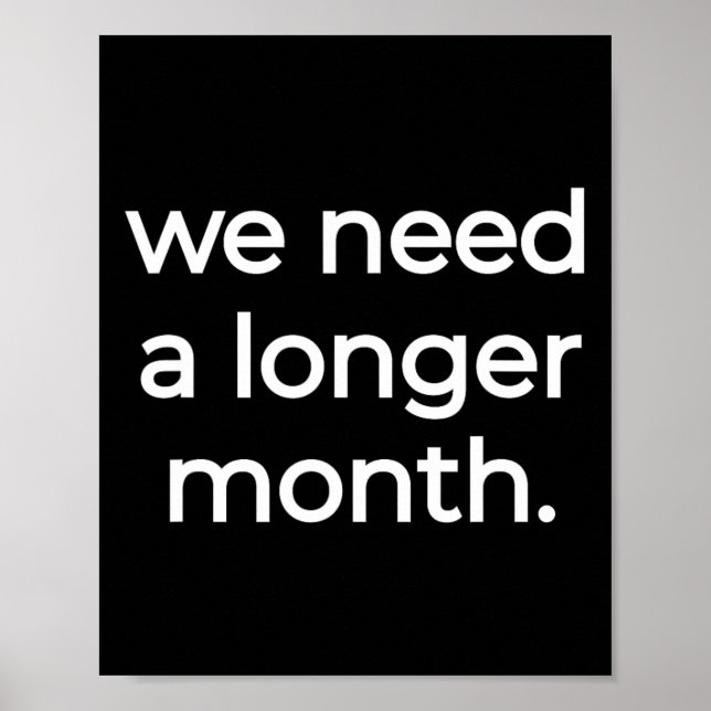 We Need A Longer Month - Black History Month  Poster (Front)