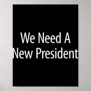 We Need A New President - Poster