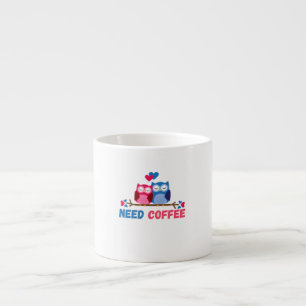 we need coffee espresso cup