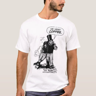We Need Coffee T-Shirt