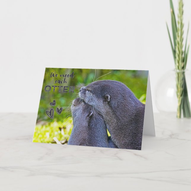 "We need each OTTER" Valentine greeting card (Front)
