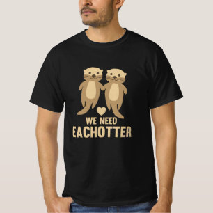 We Need Eachotter Cute Otters With Hearts Couple T-Shirt