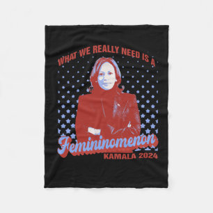 We Need Is Femininomenon Madam President Kamala Ha Fleece Blanket