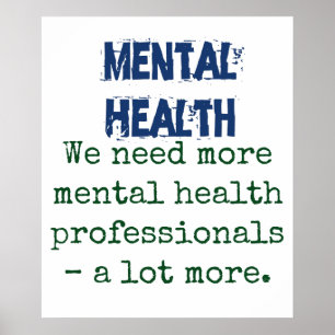 We Need More Mental Health Professionals - Mental Poster