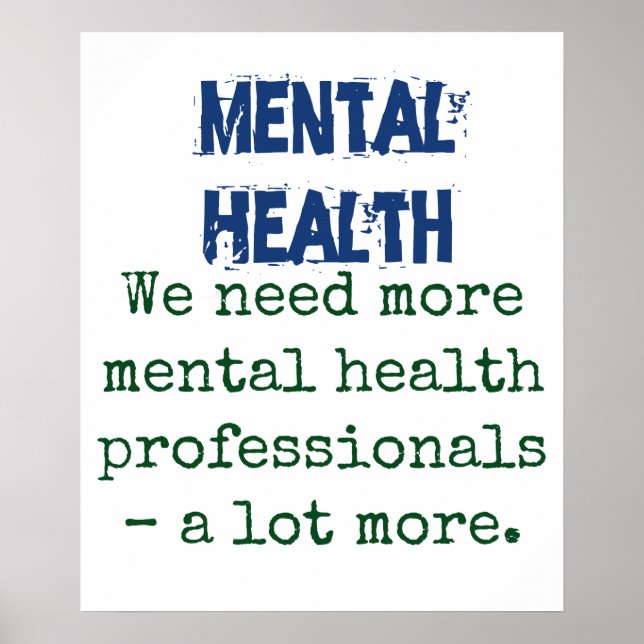 We Need More Mental Health Professionals - Mental  Poster (Front)