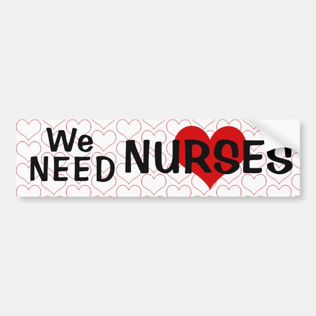 We Need Nurses Heart Bumper Sticker (Front)