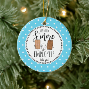 we need S'more employees like you Christmas gift Ceramic Tree Decoration
