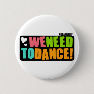 We Need to Dance 6 Cm Round Badge