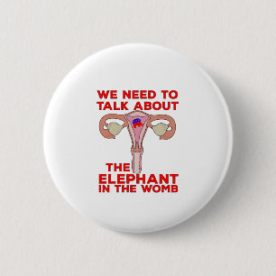 We Need to Talk About The Elephant In The Womb 6 Cm Round Badge