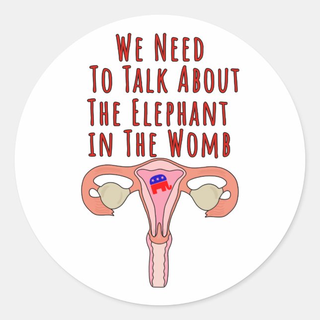 We Need to Talk About The Elephant In The Womb Classic Round Sticker (Front)