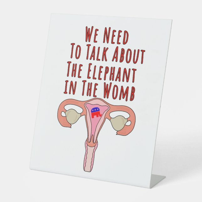 We Need to Talk About The Elephant In The Womb Pedestal Sign (Front)