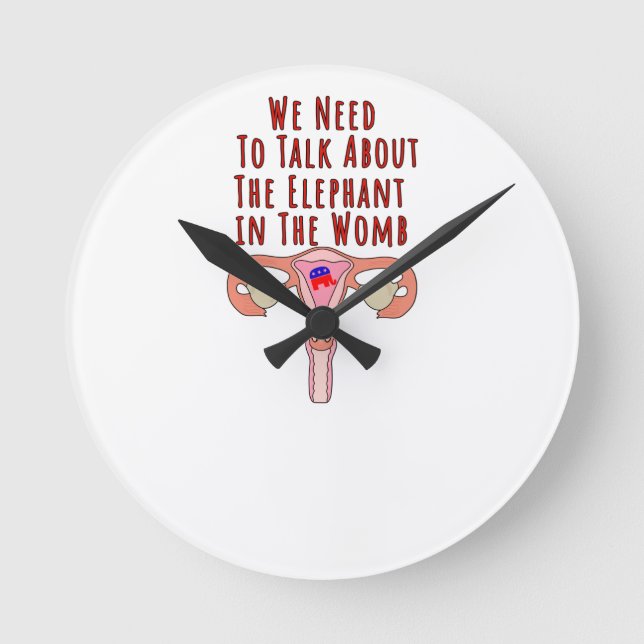 We Need to Talk About The Elephant In The Womb Round Clock (Front)