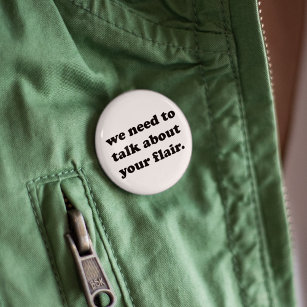 We Need to Talk About Your Flair   Funny Quote 6 Cm Round Badge