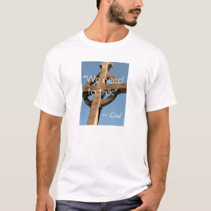 We Need to Talk - Message from God T-Shirt