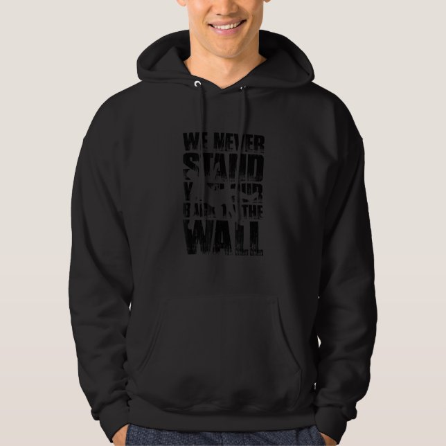 We Never Stand With Our Back To The Wall Mountaine Hoodie (Front)