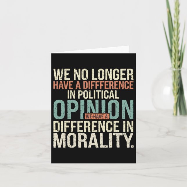 We No Longer Have A Difference In Political Opinio Card (Front)