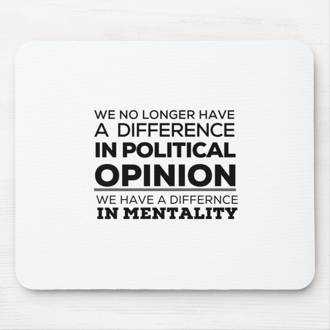 We No Longer Have A Difference In PoliticalOpinion Mouse Mat (Front)