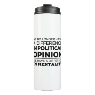 We No Longer Have A Difference In PoliticalOpinion Thermal Tumbler