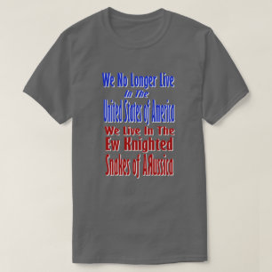 We No Longer Live In The United States of America T-Shirt