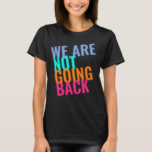 We Not Going Back Kamala US President 2024 T-Shirt
