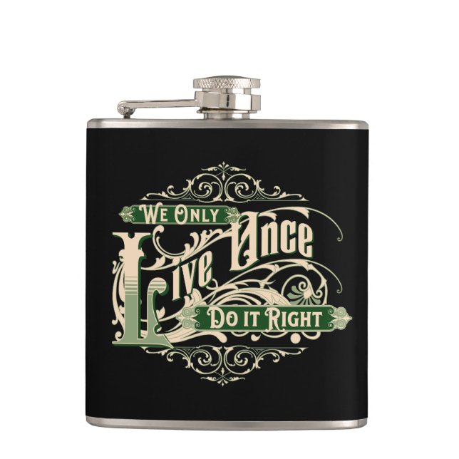 We Only Live Once Do It Right Inspirational Quote  Hip Flask (Front)