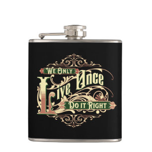 We Only Live Once Do It Right Inspirational Quote Hip Flask