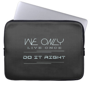 We Only Live Once Do It Right Quote Motivation Laptop Sleeve