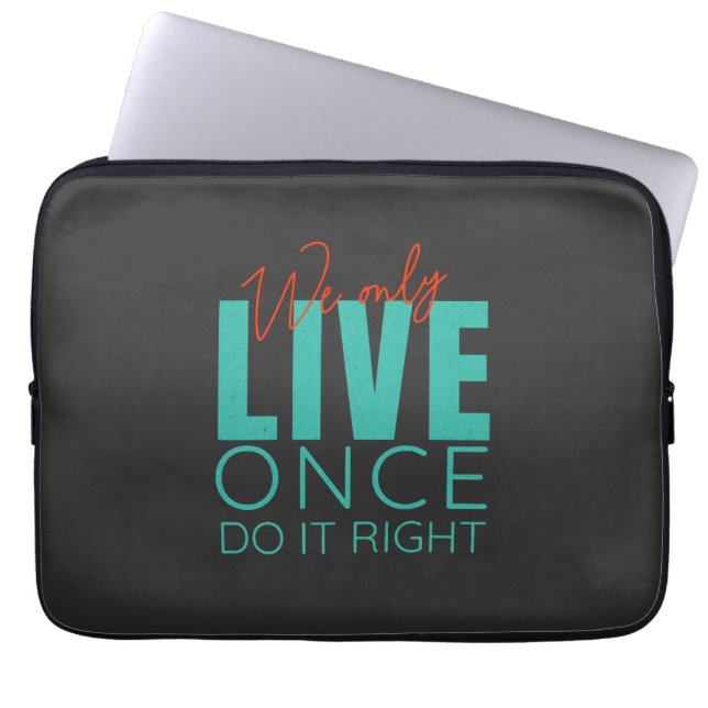We Only Live Once Do It Right Quote Motivation Laptop Sleeve (Front)