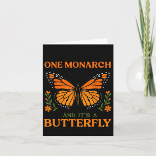 We Only Need One Monarch And It's A Butterfly Card